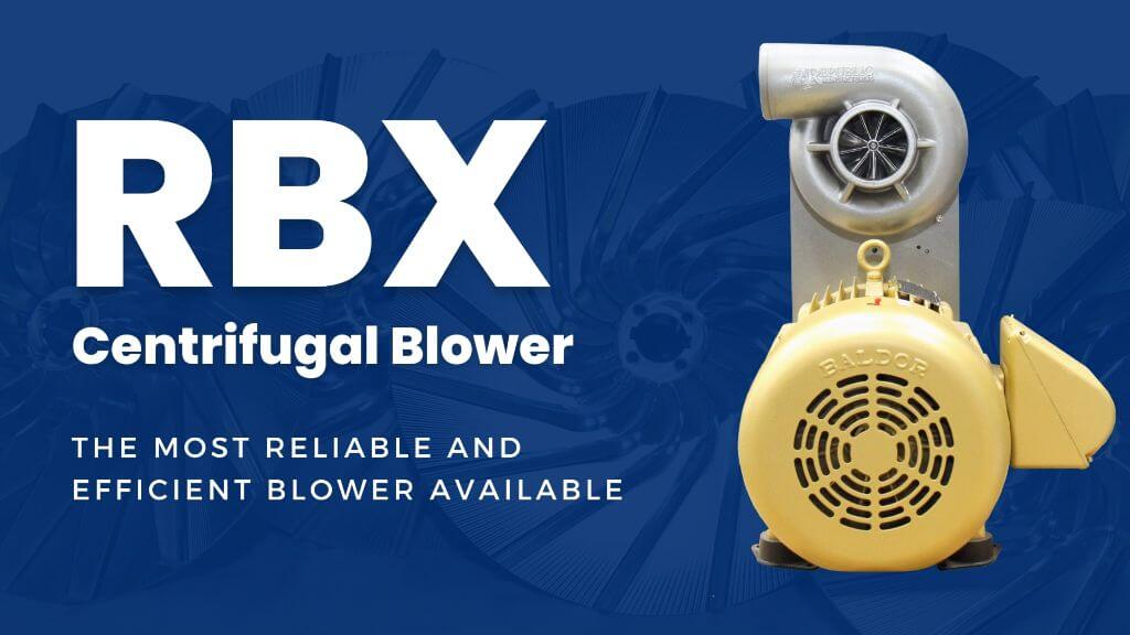 RBX Centrifugal Blower: The Most Reliable and Efficient Blower Available